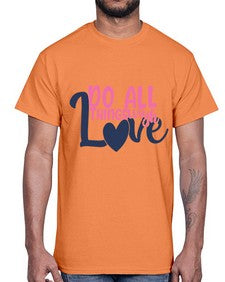 do all things with love Style 128#- motivation- Cotton Tee