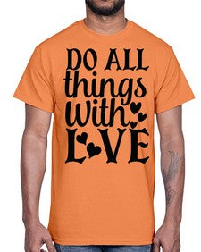 do all things with love Style 129#- motivation- Cotton Tee