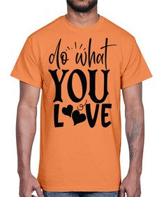 do what you love Style 126#- motivation- Cotton Tee