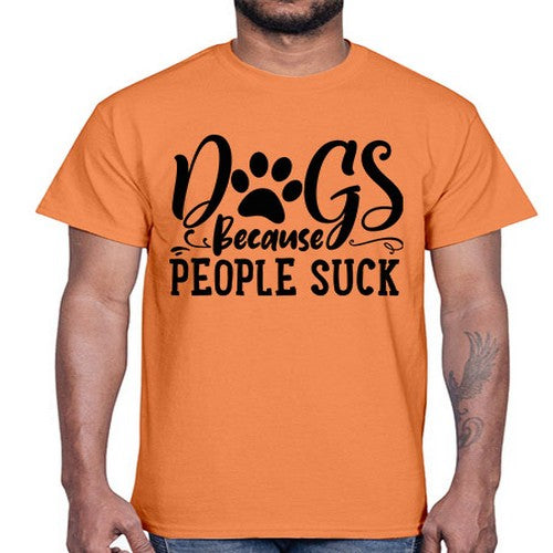dogs because people suck 26#- dogs- Cotton Tee