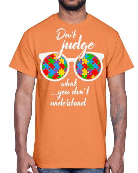 dont judge what you dont 79#- autism- Cotton Tee