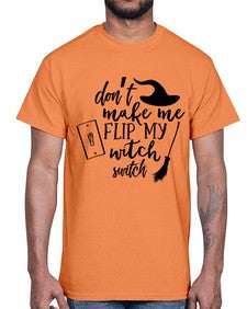 dont make me flip my witch switch 44#- witch- Cotton Tee