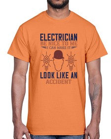 electrician nice to me i can make it look like an accident Style 139#- engineer- Cotton Tee