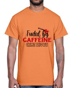 fueled by caffeine crime shows 466#- true crime- Cotton Tee