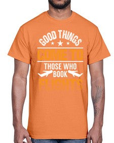 good things come to those who book flights  14#- airplane- Cotton Tee