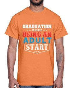 graduation is where being an adult start 227#- graduation- Cotton Tee