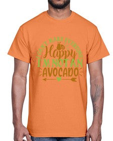 i cant make everyone happy im not an avocado 201#- Avocado- Cotton Tee