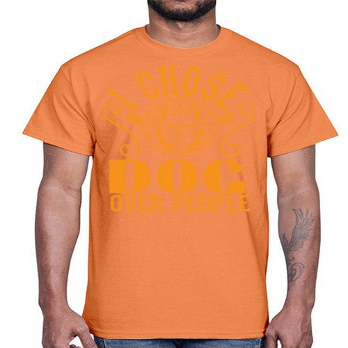 i chose dog over peole 160#- dogs- Cotton Tee