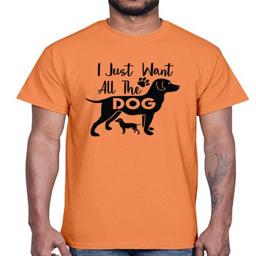i just want all the dog 162#- dogs- Cotton Tee