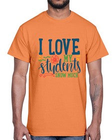 i love my students snow much Style 202#- teacher- Cotton Tee
