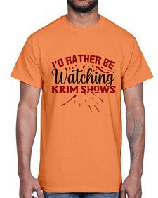 id rather be watching krim shows 684#- true crime- Cotton Tee