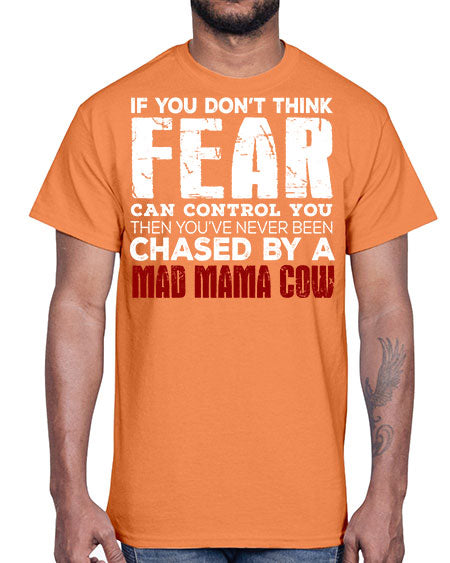 if you dont think fear can control you then - cow- Cotton Tee