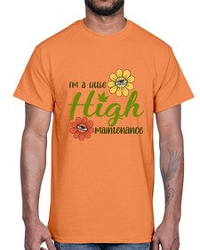 im a little high maintenance 633#- marijuana- Cotton Tee