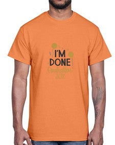 im done graduation 385#- graduation- Cotton Tee