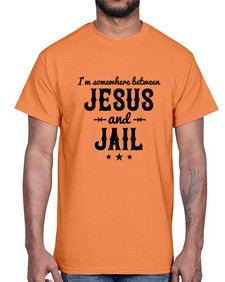 im somewhere between jesus and jail 649#- western- Cotton Tee