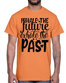 inhale the future exhale the past Style 95#- motivation- Cotton Tee
