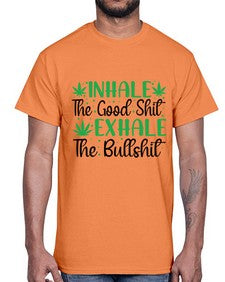 inhale the good stuff 665#- marijuana- Cotton Tee