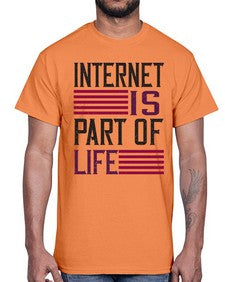 internet is part of life 65#- internet- Cotton Tee
