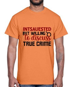 intsauested but willing to discuss true crime 668#- true crime- Cotton Tee
