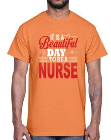 it is a beautiful day to be a nurse 997#- nurse- Cotton Tee