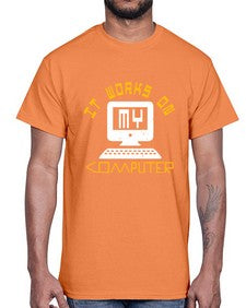 it works on my computer 30#- computer- Cotton Tee