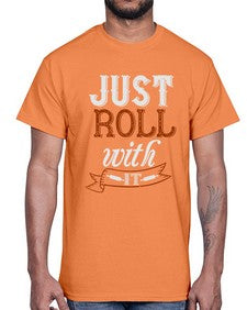 just roll with it 295#- cooking- Cotton Tee