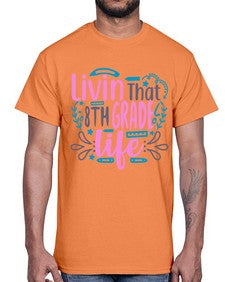 livin that eighth garde life 492#- eighth grade- Cotton Tee