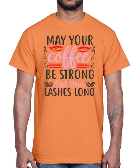 may your coffee be strong and your lashes long Style 151#-makeup Cotton Tee