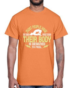 most people have no idea how good their body is designed to feel  457#- yoga- Cotton Tee