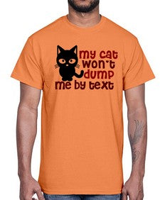 my cat wont dump me by text- cats- Cotton Tee