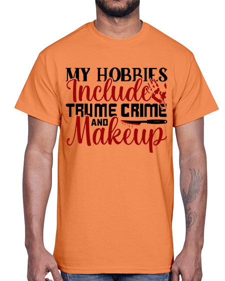 my hobbies include trume crime and makeup 1#-makeup Cotton Tee