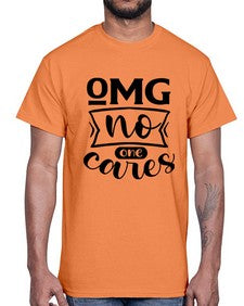 omg no one cares 969#- sarcastic- Cotton Tee