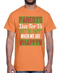parents live for us theyre happy when we are happy 533#- parents day- Cotton Tee
