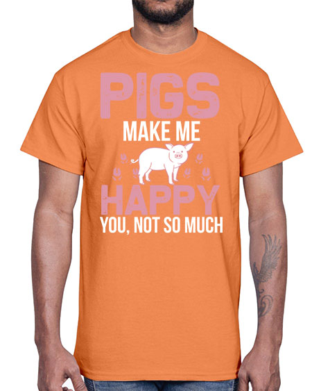 pigs make me happy Style 35#- pig- Cotton Tee