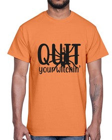 quit your witchin’ 31#- witch- Cotton Tee