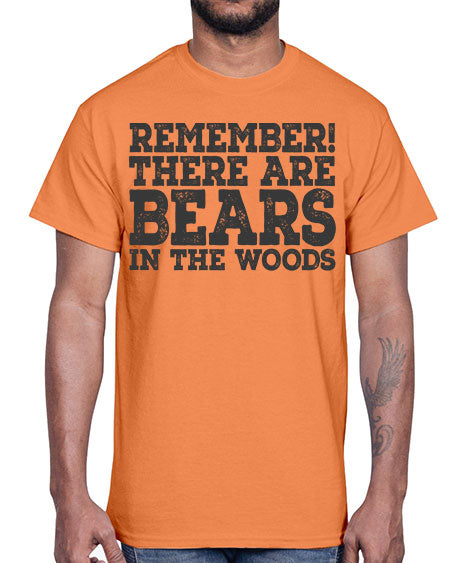 remember there are bears in the woods 239#- bears - animals- Cotton Tee
