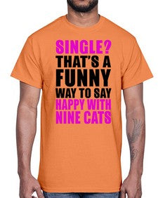 single thats a funny way to say happy with nine cats- cats- Cotton Tee