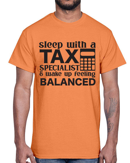 sleep with a tax specialist wake up feeling balanced 1401#- accountant- Cotton Tee