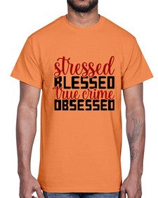 stressed blessed true crime obsessed 1136#- true crime- Cotton Tee