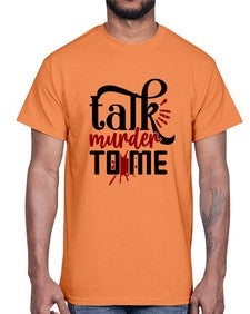 talk murder to me 1145#- true crime- Cotton Tee