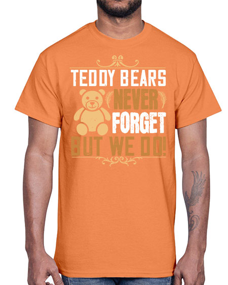 teddy bears never forget but we do 265#- bears - animals- Cotton Tee