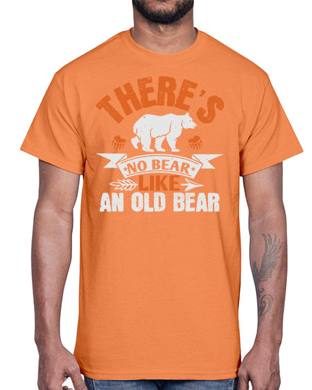 there’s no bear like an old bearr 275#- bears - animals- Cotton Tee