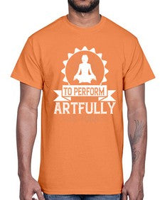 to perform every action artfully is yoga  580#- yoga- Cotton Tee