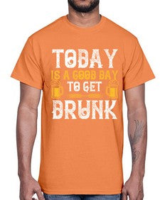 today is a good day to get drunk 1660#- beer- Cotton Tee