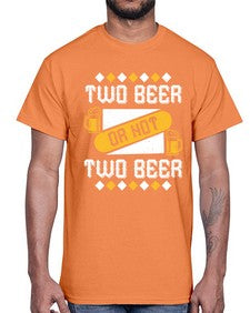 two beer or not two beer 1677#- beer- Cotton Tee
