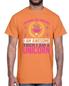 unicorns are awesome i am awesome then i am a unicorn 518#- unicorn- Cotton Tee