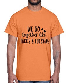 we go together like tacos tuesday 1694#- tacos- Cotton Tee