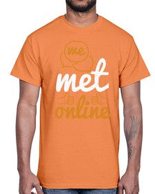 we met online 39#- internet- Cotton Tee