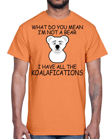 what do you mean im not a bear 287#- bears - animals- Cotton Tee