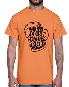 when in doubt drink a stout 1704#- beer- Cotton Tee